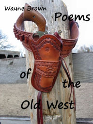 Title: Poems of the Old West, Author: Wayne Brown