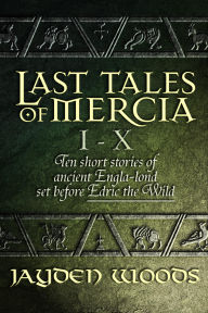 Title: Last Tales of Mercia 1-10, Author: Jayden Woods