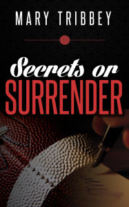 Title: Secrets or Surrender, Author: Mary Tribbey