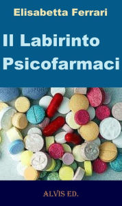 Title: Il Labirinto Psicofarmaci, Author: Elisabetta Ferrari