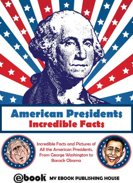 American Presidents: Incredible Facts