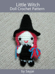 Title: Little Witch Doll Crochet Pattern, Author: Sayjai Thawornsupacharoen