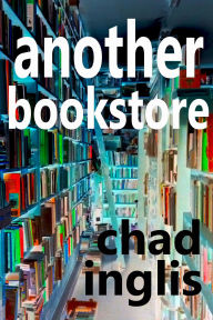 Title: Another Bookstore, Author: Chad Inglis