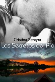 Title: Los Secretos del Río, Author: Cristina Pereyra