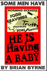 Title: He is Having a Baby, Author: Brian Byrne