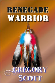 Title: Renegade Warrior, Author: Gregory Scott