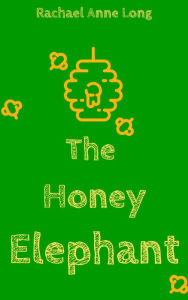 Title: The Honey Elephant, Author: Rachael Long