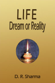 Title: Life: Dream or Reality, Author: Dharmbir Rai Sharma