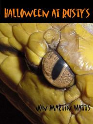 Title: Halloween at Rusty's, Author: Jon Martin Watts