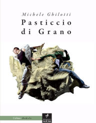 Title: Pasticcio di grano, Author: Michele Ghilotti