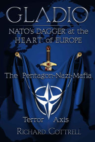 Title: GLADIO - NATO'S Dagger at the Heart of Europe: The Pentagon-Nazi-Mafia Terror Axis, Author: Richard Cottrell