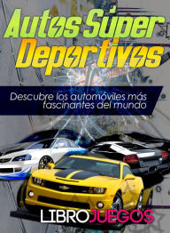 Title: Autos Súper Deportivos: Descubre los automóviles más fascinantes del mundo, Author: Libro Juegos