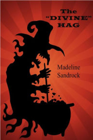 Title: The Divine Hag, Author: Madeline Sandrock