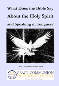 Title: What Does the Bible Say About the Holy Spirit and Speaking in Tongues?, Author: Grace Communion International