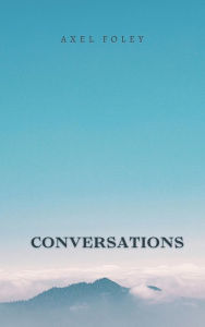 Title: Conversations, Author: Axel Foley