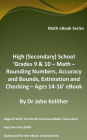 High (Secondary) School 'Grades 9 & 10 - Math - Rounding Numbers, Accuracy and Bounds, Estimation and Checking - Ages 14-16' eBook