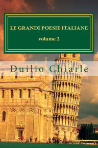 Title: Le grandi poesie italiane Volume 2, Author: Duilio Chiarle