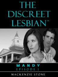Title: The Discreet Lesbian: (Episode 1 in the Mandy Series), Author: Mackenzie Stone