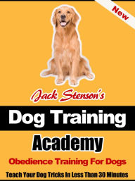 Title: Dog Training Academy: Obedience Training For Dogs, Author: Jack Stenson