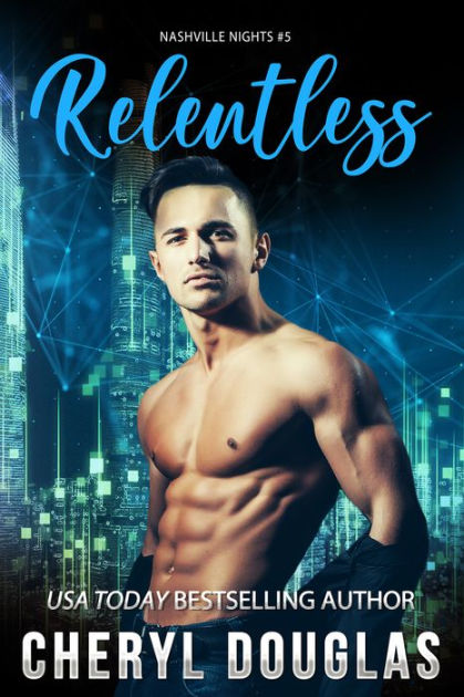 Relentless (Book Five, Nashville Nights) by Cheryl Douglas | eBook ...