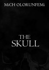 Title: The Skull, Author: Mich Olorunfemi