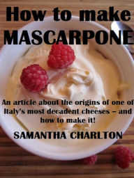 Title: How to make Mascarpone, Author: Samantha Charlton