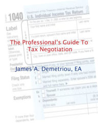 Title: The Professional's Guide to Tax Negotiation, Author: Jim Demetriou