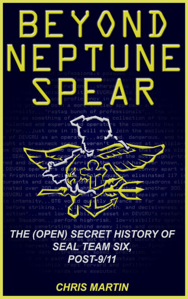 Beyond Neptune Spear: The (Open) Secret History of SEAL Team Six, Post-9/11