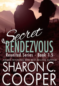 Title: Secret Rendezvous, Author: Sharon C. Cooper