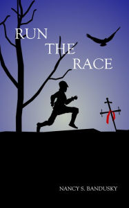 Title: Run The Race, Author: Nancy Bandusky