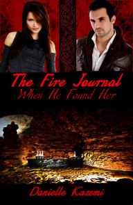 Title: When He Found Her (#1) (The Fire Journal), Author: Danielle Kazemi