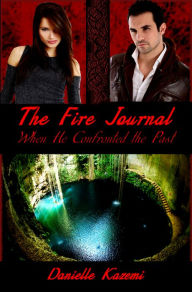 Title: When He Confronted the Past (#2) (The Fire Journal), Author: Danielle Kazemi