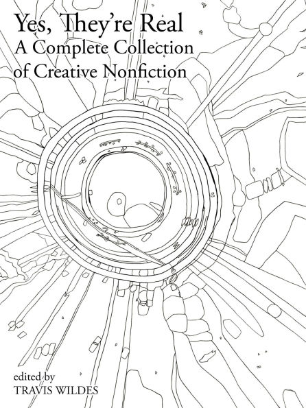 Yes, They're Real: A Complete Collection of Creative Nonfiction