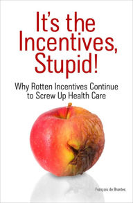 Title: It's The Incentives, Stupid!, Author: Francois de Brantes