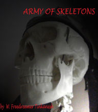 Title: Army of Skeletons, Author: W. Freedreamer Tinkanesh