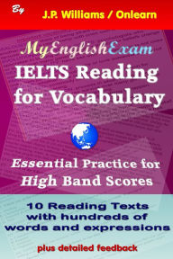 Title: IELTS Reading for Vocabulary: Essential Practice for High Band Scores, Author: J.P. Williams