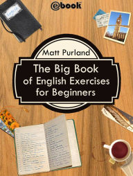 Title: The Big Book of English Exercises for Beginners, Author: Matt Purland