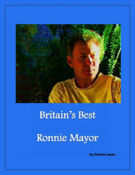 Title: Britain's Best: Ronnie Mayor, Author: Chandra Jayne