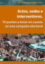 Actos, sedes e interventores. 70 puntos a tener en cuenta en una campaña electoral.