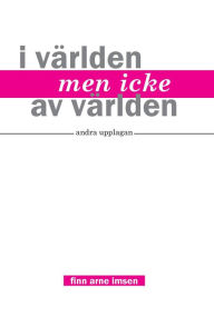 Title: I världen men icke av världen, Author: Finn Arne Imsen