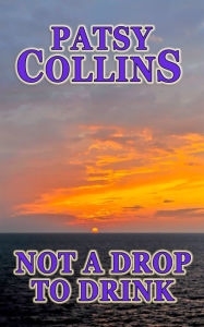 Title: Not a Drop to Drink, Author: Patsy Collins