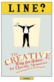 Title: Line? The Creative Way for Actors to Quickly Memorize Monologues and Dialogues, Author: Jared Kelner