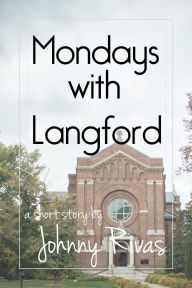 Title: Mondays with Langford, Author: Johnny Rivas