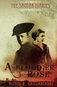 Title: The Sauder Diaries: A Bloodier Rose, Author: Michel Vaillancourt