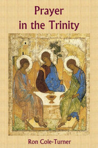 Title: Prayer in the Trinity, Author: Ron Cole-Turner