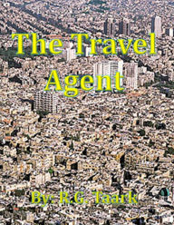 Title: The Travel Agent (A Short Story), Author: R.G. Taark