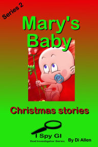 Title: Mary's Baby (God Investigator Series 2 (I Spy GI), #6), Author: Di Allen