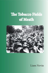 Title: The Tobacco Fields of Meath, Author: Liam Nevin