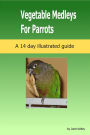 Vegetable Medleys for Parrots