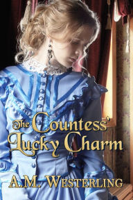 Title: The Countess' Lucky Charm, Author: A.M. Westerling